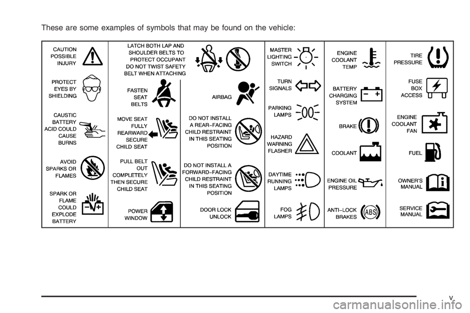 GMC ENVOY 2006  Owners Manual These are some examples of symbols that may be found on the vehicle:
v 