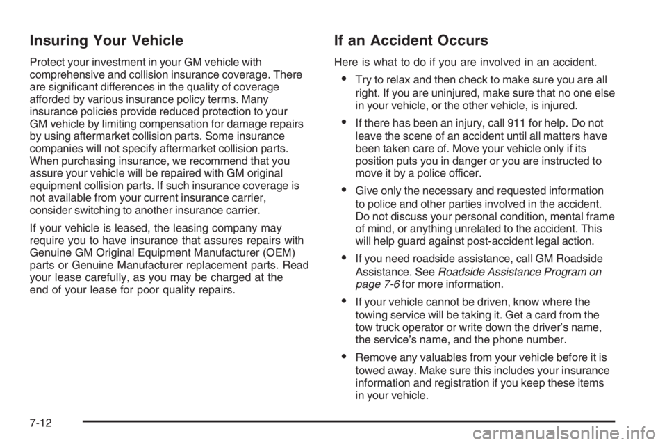 GMC ENVOY 2006 Repair Manual Insuring Your Vehicle
Protect your investment in your GM vehicle with
comprehensive and collision insurance coverage. There
are signi�cant differences in the quality of coverage
afforded by various in
