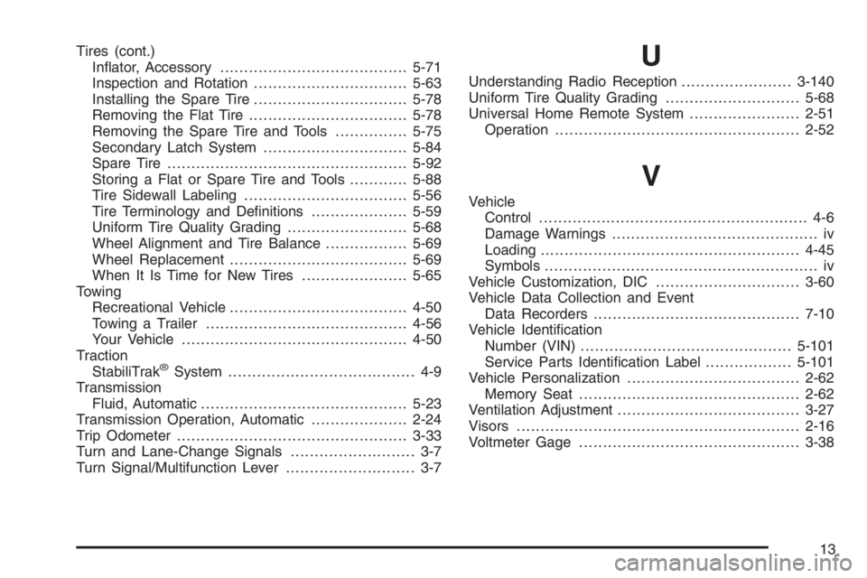 GMC ENVOY 2006 Manual PDF Tires (cont.)
In�ator, Accessory.......................................5-71
Inspection and Rotation................................5-63
Installing the Spare Tire................................5-78
Re