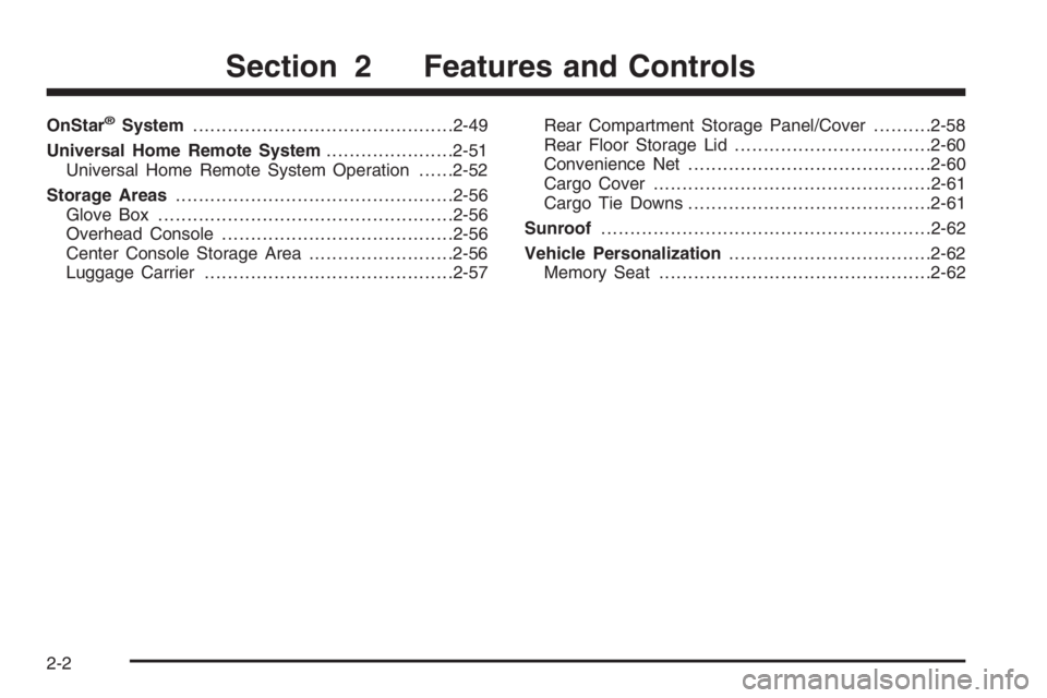 GMC ENVOY 2006  Owners Manual OnStar®System.............................................2-49
Universal Home Remote System......................2-51
Universal Home Remote System Operation......2-52
Storage Areas...................