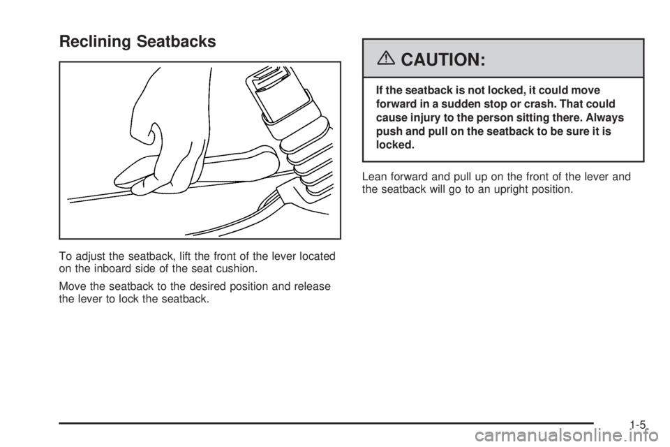 GMC SAVANA 2006  Owners Manual Reclining Seatbacks
To adjust the seatback, lift the front of the lever located
on the inboard side of the seat cushion.
Move the seatback to the desired position and release
the lever to lock the sea