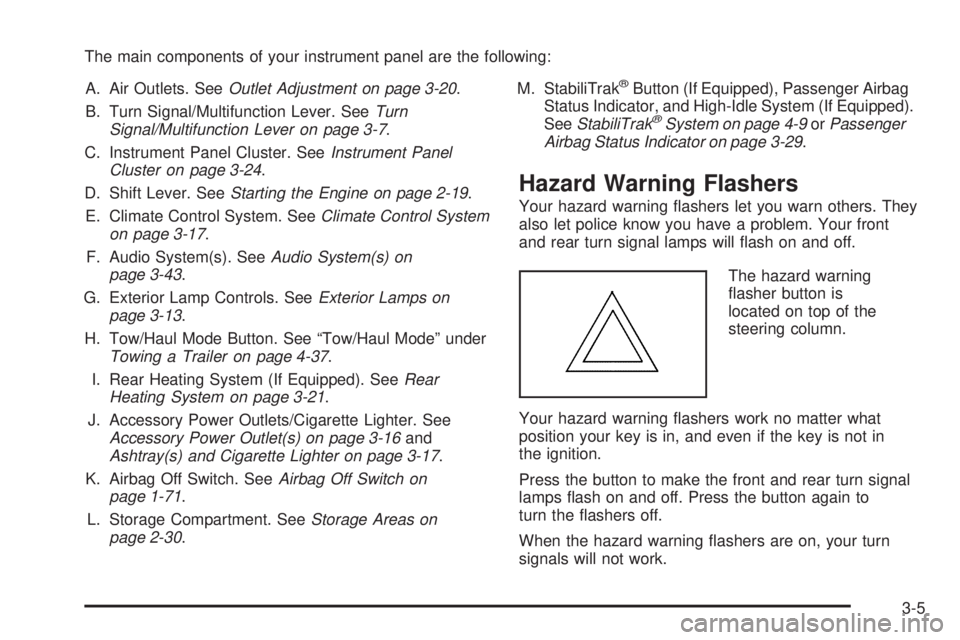 GMC SAVANA 2006  Owners Manual The main components of your instrument panel are the following:
A. Air Outlets. SeeOutlet Adjustment on page 3-20.
B. Turn Signal/Multifunction Lever. SeeTurn
Signal/Multifunction Lever on page 3-7.
C