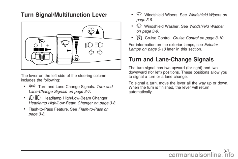 GMC SAVANA 2006  Owners Manual Turn Signal/Multifunction Lever
The lever on the left side of the steering column
includes the following:
•GTurn and Lane Change Signals.Turn and
Lane-Change Signals on page 3-7.
•53Headlamp High/