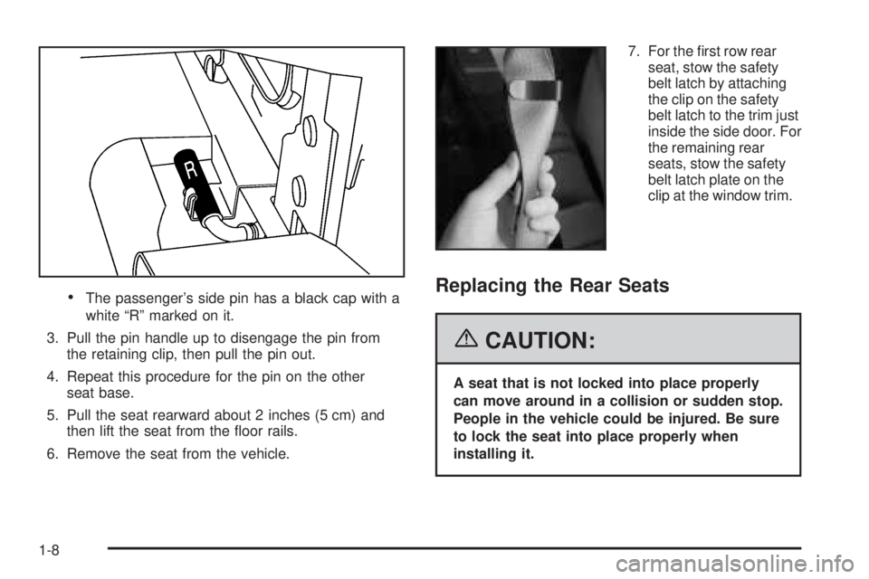 GMC SAVANA 2006 User Guide •The passenger’s side pin has a black cap with a
white “R” marked on it.
3. Pull the pin handle up to disengage the pin from
the retaining clip, then pull the pin out.
4. Repeat this procedure GMC SAVANA 2006 User Guide •The passenger’s side pin has a black cap with a
white “R” marked on it.
3. Pull the pin handle up to disengage the pin from
the retaining clip, then pull the pin out.
4. Repeat this procedure
