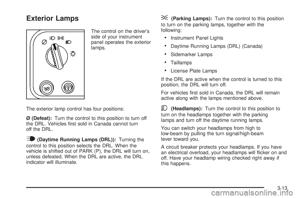 GMC SAVANA 2006  Owners Manual Exterior Lamps
The control on the driver’s
side of your instrument
panel operates the exterior
lamps.
The exterior lamp control has four positions:
Ø (Defeat):Turn the control to this position to t