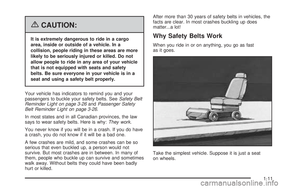 GMC SAVANA 2006 User Guide {CAUTION:
It is extremely dangerous to ride in a cargo
area, inside or outside of a vehicle. In a
collision, people riding in these areas are more
likely to be seriously injured or killed. Do not
allo GMC SAVANA 2006 User Guide {CAUTION:
It is extremely dangerous to ride in a cargo
area, inside or outside of a vehicle. In a
collision, people riding in these areas are more
likely to be seriously injured or killed. Do not
allo
