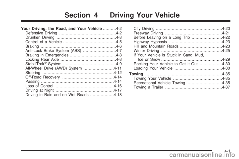 GMC SAVANA 2006 Owners Manual Your Driving, the Road, and Your Vehicle..........4-2
Defensive Driving...........................................4-2
Drunken Driving.............................................4-3
Control of a Vehic GMC SAVANA 2006 Owners Manual Your Driving, the Road, and Your Vehicle..........4-2
Defensive Driving...........................................4-2
Drunken Driving.............................................4-3
Control of a Vehic