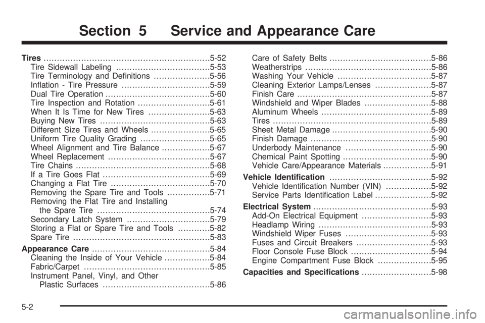 GMC SAVANA 2006  Owners Manual Tires..............................................................5-52
Tire Sidewall Labeling...................................5-53
Tire Terminology and Deﬁnitions.....................5-56
Inﬂat