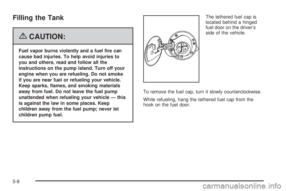 GMC SAVANA 2006  Owners Manual Filling the Tank
{CAUTION:
Fuel vapor burns violently and a fuel �re can
cause bad injuries. To help avoid injuries to
you and others, read and follow all the
instructions on the pump island. Turn off