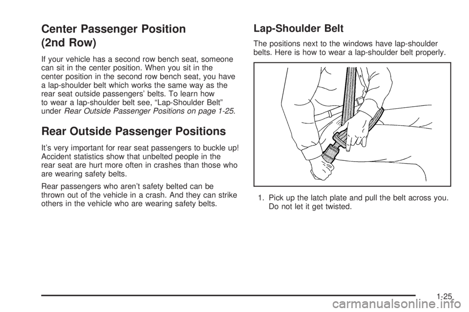 GMC SAVANA 2006 Owners Guide Center Passenger Position
(2nd Row)
If your vehicle has a second row bench seat, someone
can sit in the center position. When you sit in the
center position in the second row bench seat, you have
a la