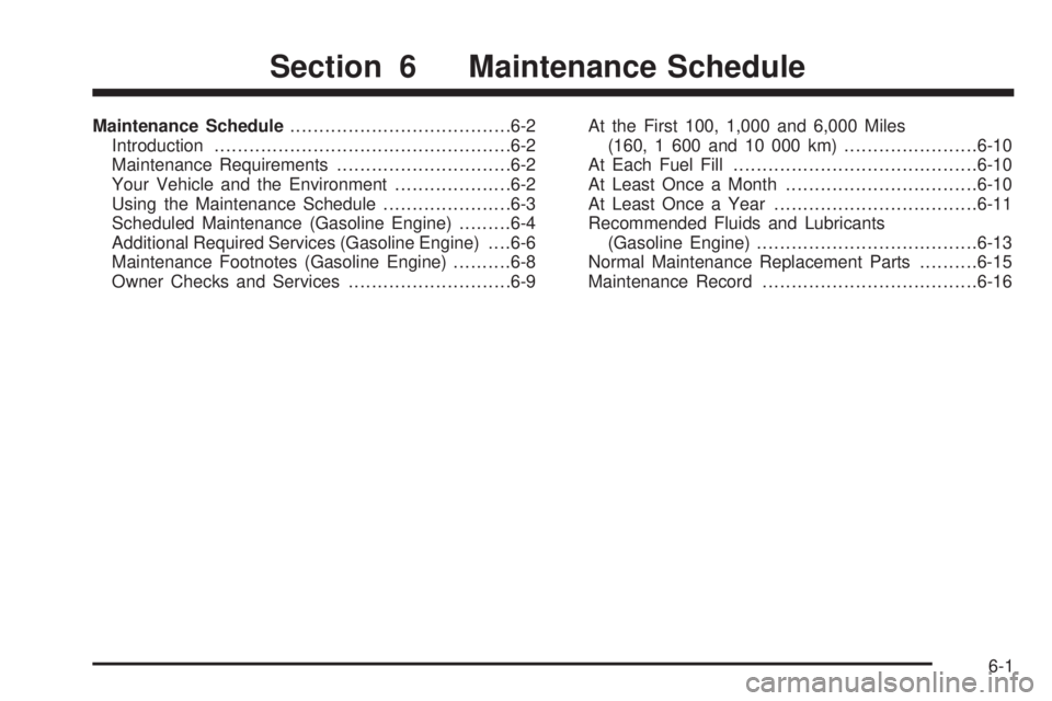 GMC SAVANA 2006  Owners Manual Maintenance Schedule......................................6-2
Introduction...................................................6-2
Maintenance Requirements..............................6-2
Your Vehicle 