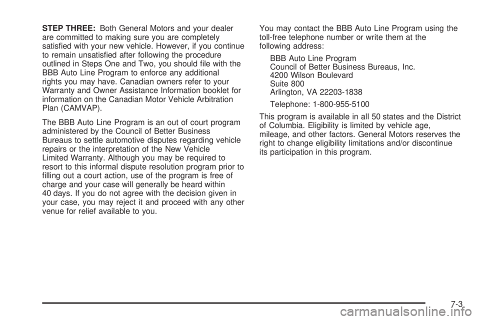 GMC SAVANA 2006 Owners Manual STEP THREE:Both General Motors and your dealer
are committed to making sure you are completely
satisfied with your new vehicle. However, if you continue
to remain unsatisfied after following the pro GMC SAVANA 2006 Owners Manual STEP THREE:Both General Motors and your dealer
are committed to making sure you are completely
satisfied with your new vehicle. However, if you continue
to remain unsatisfied after following the pro