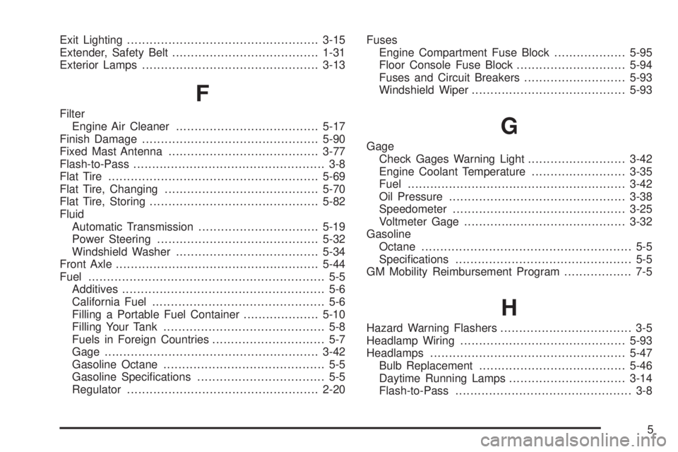 GMC SAVANA 2006  Owners Manual Exit Lighting...................................................3-15
Extender, Safety Belt.......................................1-31
Exterior Lamps...............................................3-13
