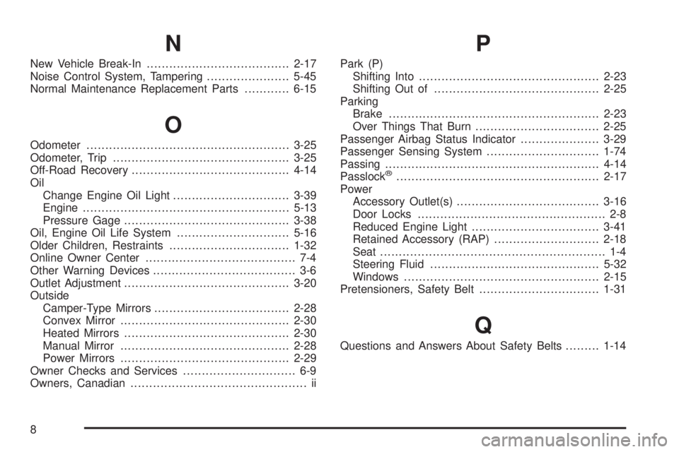 GMC SAVANA 2006  Owners Manual N
New Vehicle Break-In......................................2-17
Noise Control System, Tampering......................5-45
Normal Maintenance Replacement Parts............6-15
O
Odometer..............