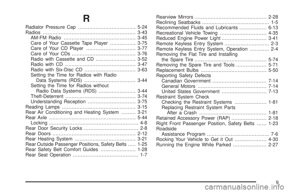 GMC SAVANA 2006  Owners Manual R
Radiator Pressure Cap....................................5-24
Radios..........................................................3-43
AM-FM Radio.............................................3-45
Care o
