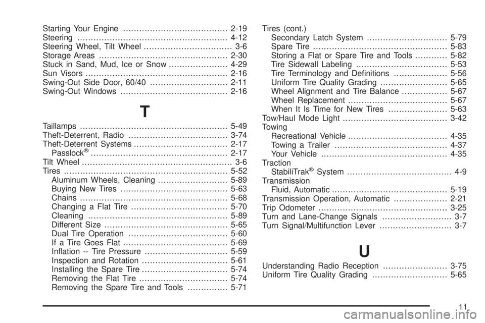 GMC SAVANA 2006  Owners Manual Starting Your Engine.......................................2-19
Steering........................................................4-12
Steering Wheel, Tilt Wheel................................. 3-6
Sto