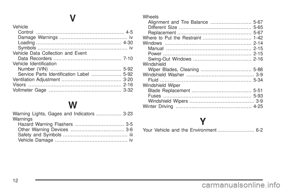 GMC SAVANA 2006  Owners Manual V
Vehicle
Control........................................................ 4-5
Damage Warnings........................................... iv
Loading.....................................................