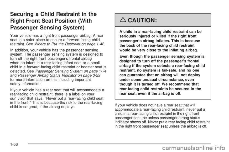 GMC SAVANA 2006 Repair Manual Securing a Child Restraint in the
Right Front Seat Position (With
Passenger Sensing System)
Your vehicle has a right front passenger airbag. A rear
seat is a safer place to secure a forward-facing chi GMC SAVANA 2006 Repair Manual Securing a Child Restraint in the
Right Front Seat Position (With
Passenger Sensing System)
Your vehicle has a right front passenger airbag. A rear
seat is a safer place to secure a forward-facing chi