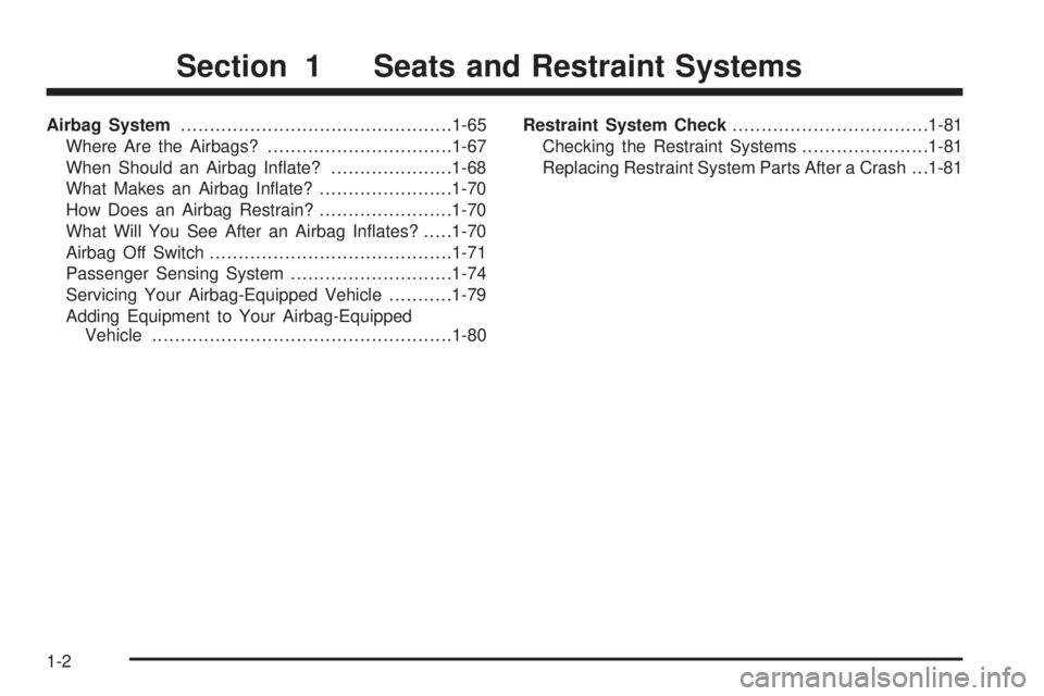 GMC SAVANA 2006  Owners Manual Airbag System...............................................1-65
Where Are the Airbags?................................1-67
When Should an Airbag Inﬂate?.....................1-68
What Makes an Airba