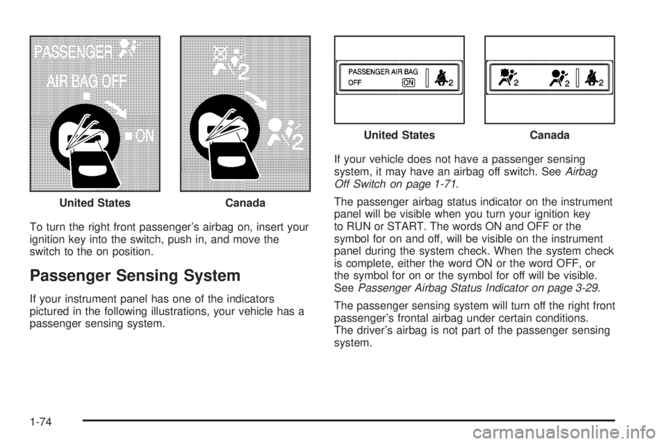 GMC SAVANA 2006  Owners Manual To turn the right front passenger’s airbag on, insert your
ignition key into the switch, push in, and move the
switch to the on position.
Passenger Sensing System
If your instrument panel has one of