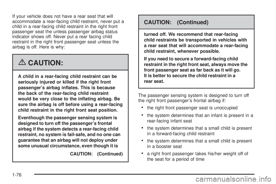 GMC SAVANA 2006 Manual Online If your vehicle does not have a rear seat that will
accommodate a rear-facing child restraint, never put a
child in a rear-facing child restraint in the right front
passenger seat the unless passenger GMC SAVANA 2006 Manual Online If your vehicle does not have a rear seat that will
accommodate a rear-facing child restraint, never put a
child in a rear-facing child restraint in the right front
passenger seat the unless passenger