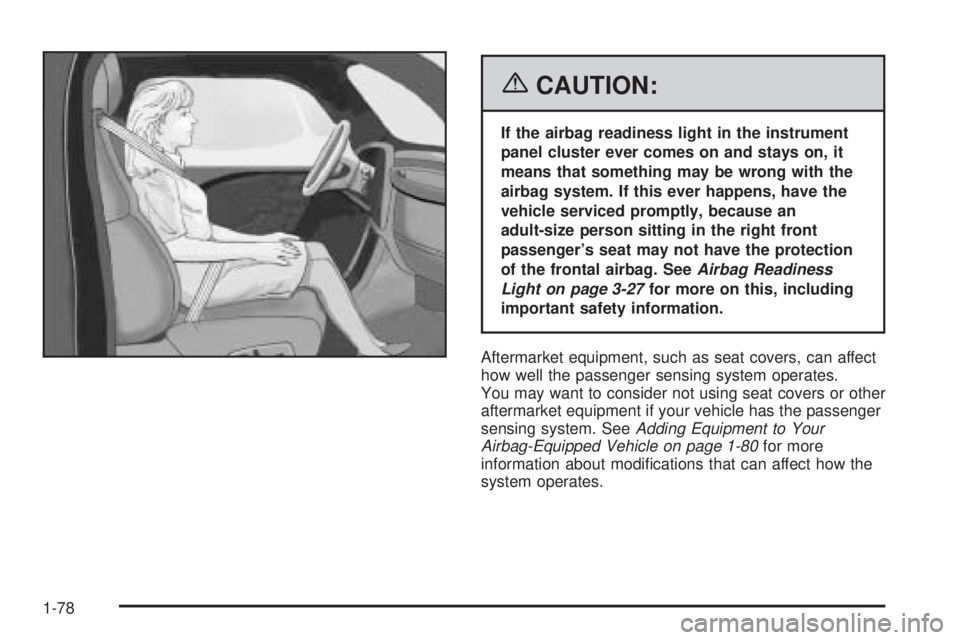 GMC SAVANA 2006 Manual Online {CAUTION:
If the airbag readiness light in the instrument
panel cluster ever comes on and stays on, it
means that something may be wrong with the
airbag system. If this ever happens, have the
vehicle GMC SAVANA 2006 Manual Online {CAUTION:
If the airbag readiness light in the instrument
panel cluster ever comes on and stays on, it
means that something may be wrong with the
airbag system. If this ever happens, have the
vehicle