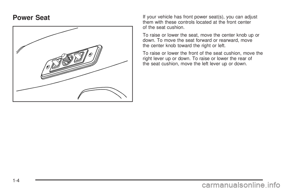 GMC SAVANA 2006 Owners Manual Power SeatIf your vehicle has front power seat(s), you can adjust
them with these controls located at the front center
of the seat cushion.
To raise or lower the seat, move the center knob up or
down. GMC SAVANA 2006 Owners Manual Power SeatIf your vehicle has front power seat(s), you can adjust
them with these controls located at the front center
of the seat cushion.
To raise or lower the seat, move the center knob up or
down.