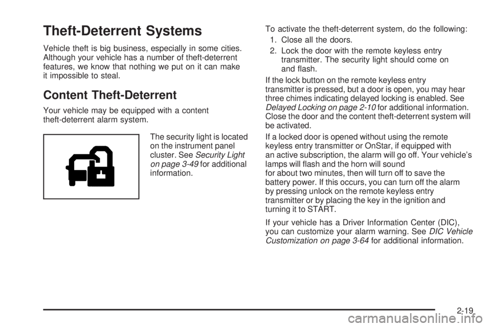 GMC SIERRA 2006  Owners Manual Theft-Deterrent Systems
Vehicle theft is big business, especially in some cities.
Although your vehicle has a number of theft-deterrent
features, we know that nothing we put on it can make
it impossib