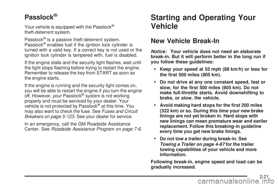 GMC SIERRA 2006  Owners Manual Passlock®
Your vehicle is equipped with the Passlock®
theft-deterrent system.
Passlock
®is a passive theft-deterrent system.
Passlock®enables fuel if the ignition lock cylinder is
turned with a va