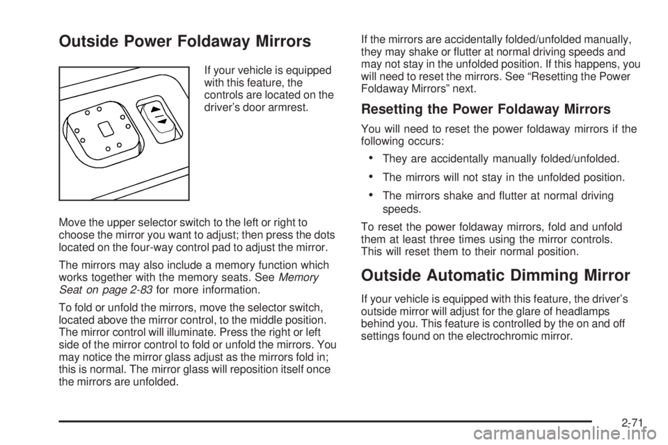 GMC SIERRA 2006 Owners Manual Outside Power Foldaway Mirrors
If your vehicle is equipped
with this feature, the
controls are located on the
driver’s door armrest.
Move the upper selector switch to the left or right to
choose the GMC SIERRA 2006 Owners Manual Outside Power Foldaway Mirrors
If your vehicle is equipped
with this feature, the
controls are located on the
driver’s door armrest.
Move the upper selector switch to the left or right to
choose the