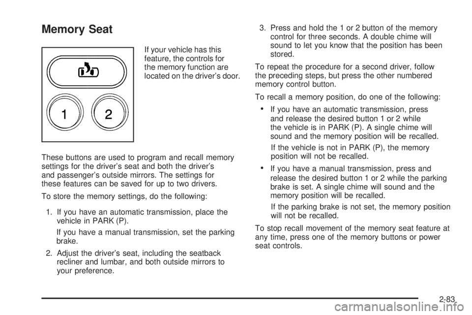 GMC SIERRA 2006 Owners Manual Memory Seat
If your vehicle has this
feature, the controls for
the memory function are
located on the driver’s door.
These buttons are used to program and recall memory
settings for the driver’s s GMC SIERRA 2006 Owners Manual Memory Seat
If your vehicle has this
feature, the controls for
the memory function are
located on the driver’s door.
These buttons are used to program and recall memory
settings for the driver’s s