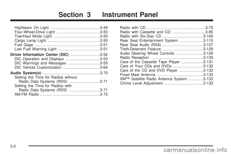 GMC SIERRA 2006  Owners Manual Highbeam On Light.......................................3-49
Four-Wheel-Drive Light..................................3-50
Tow/Haul Mode Light....................................3-50
Cargo Lamp Light..