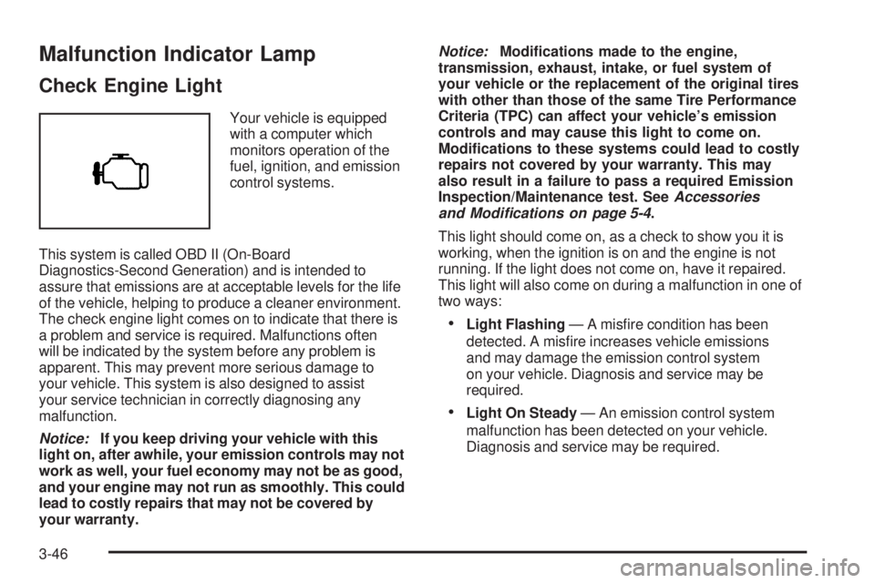 GMC SIERRA 2006  Owners Manual Malfunction Indicator Lamp
Check Engine Light
Your vehicle is equipped
with a computer which
monitors operation of the
fuel, ignition, and emission
control systems.
This system is called OBD II (On-Bo