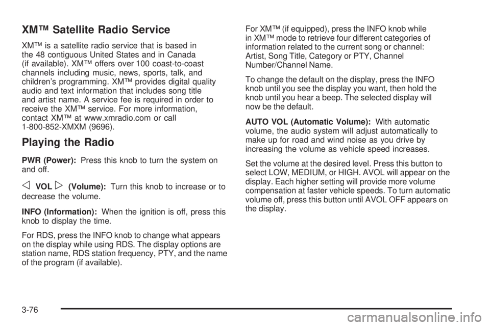 GMC SIERRA 2006  Owners Manual XM™ Satellite Radio Service
XM™ is a satellite radio service that is based in
the 48 contiguous United States and in Canada
(if available). XM™ offers over 100 coast-to-coast
channels including 