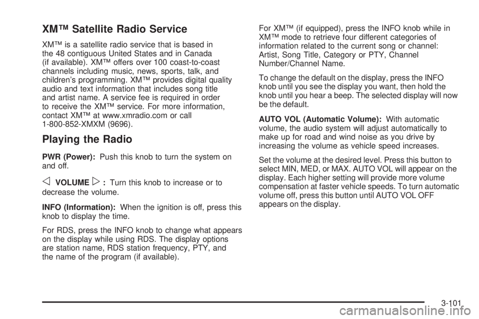 GMC SIERRA 2006  Owners Manual XM™ Satellite Radio Service
XM™ is a satellite radio service that is based in
the 48 contiguous United States and in Canada
(if available). XM™ offers over 100 coast-to-coast
channels including 