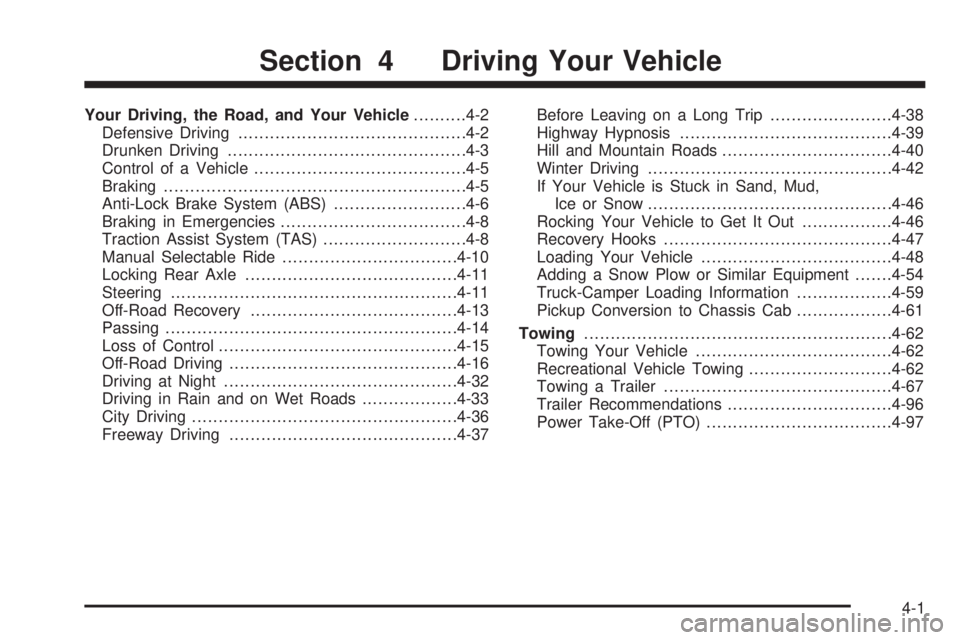 GMC SIERRA 2006 Owners Manual Your Driving, the Road, and Your Vehicle..........4-2
Defensive Driving...........................................4-2
Drunken Driving.............................................4-3
Control of a Vehic GMC SIERRA 2006 Owners Manual Your Driving, the Road, and Your Vehicle..........4-2
Defensive Driving...........................................4-2
Drunken Driving.............................................4-3
Control of a Vehic