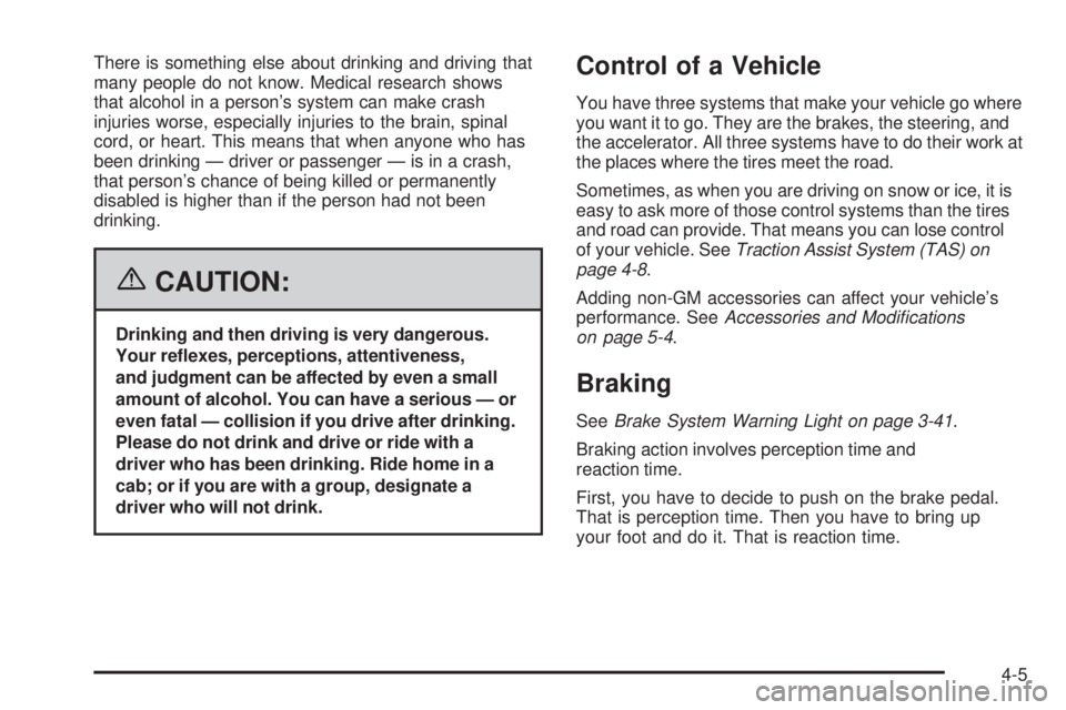 GMC SIERRA 2006 Owners Manual There is something else about drinking and driving that
many people do not know. Medical research shows
that alcohol in a person’s system can make crash
injuries worse, especially injuries to the br GMC SIERRA 2006 Owners Manual There is something else about drinking and driving that
many people do not know. Medical research shows
that alcohol in a person’s system can make crash
injuries worse, especially injuries to the br