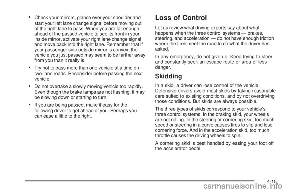 GMC SIERRA 2006 Owners Manual Check your mirrors, glance over your shoulder and
start your left lane change signal before moving out
of the right lane to pass. When you are far enough
ahead of the passed vehicle to see its front GMC SIERRA 2006 Owners Manual Check your mirrors, glance over your shoulder and
start your left lane change signal before moving out
of the right lane to pass. When you are far enough
ahead of the passed vehicle to see its front