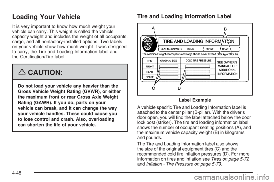 GMC SIERRA 2006  Owners Manual Loading Your Vehicle
It is very important to know how much weight your
vehicle can carry. This weight is called the vehicle
capacity weight and includes the weight of all occupants,
cargo, and all non