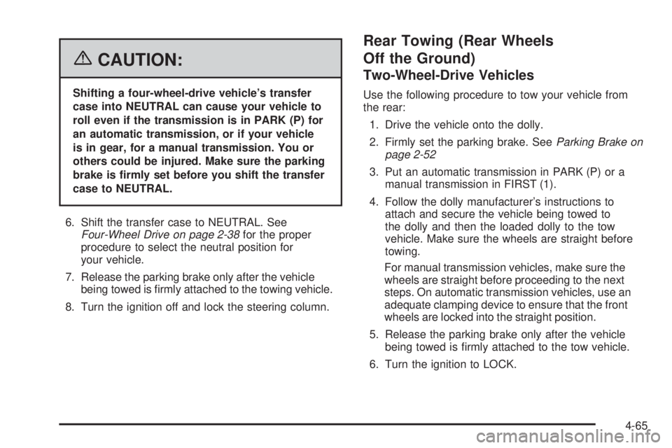 GMC SIERRA 2006  Owners Manual {CAUTION:
Shifting a four-wheel-drive vehicle’s transfer
case into NEUTRAL can cause your vehicle to
roll even if the transmission is in PARK (P) for
an automatic transmission, or if your vehicle
is
