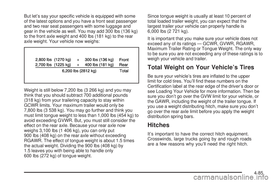 GMC SIERRA 2006  Owners Manual But let’s say your speci�c vehicle is equipped with some
of the latest options and you have a front seat passenger
and two rear seat passengers with some luggage and
gear in the vehicle as well. You