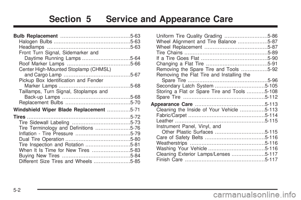 GMC SIERRA 2006  Owners Manual Bulb Replacement..........................................5-63
Halogen Bulbs..............................................5-63
Headlamps..................................................5-63
Front Tur