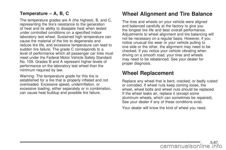 GMC SIERRA 2006  Owners Manual Temperature – A, B, C
The temperature grades are A (the highest), B, and C,
representing the tire’s resistance to the generation
of heat and its ability to dissipate heat when tested
under control