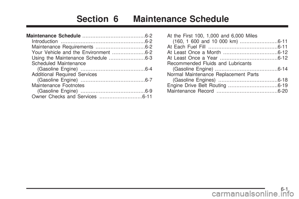 GMC SIERRA 2006  Owners Manual Maintenance Schedule......................................6-2
Introduction...................................................6-2
Maintenance Requirements..............................6-2
Your Vehicle 
