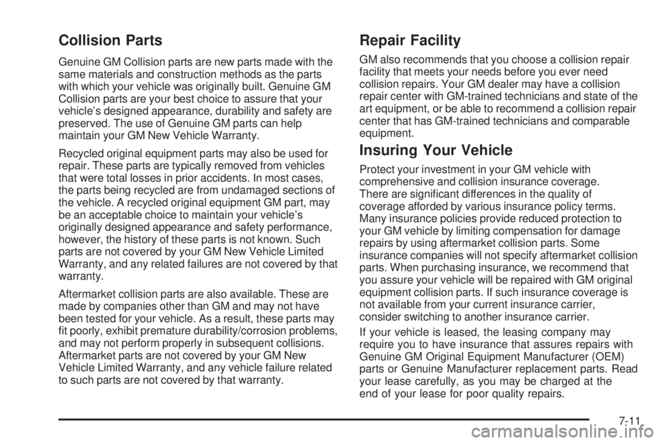 GMC SIERRA 2006 Owners Manual Collision Parts
Genuine GM Collision parts are new parts made with the
same materials and construction methods as the parts
with which your vehicle was originally built. Genuine GM
Collision parts are GMC SIERRA 2006 Owners Manual Collision Parts
Genuine GM Collision parts are new parts made with the
same materials and construction methods as the parts
with which your vehicle was originally built. Genuine GM
Collision parts are
