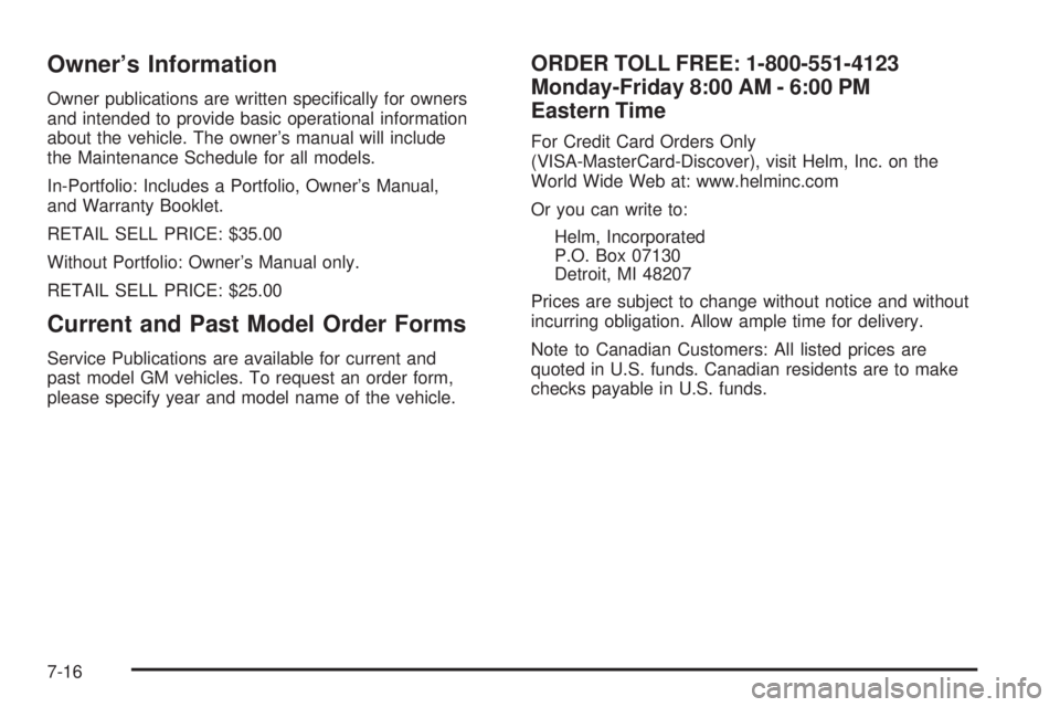 GMC SIERRA 2006  Owners Manual Owner’s Information
Owner publications are written speci�cally for owners
and intended to provide basic operational information
about the vehicle. The owner’s manual will include
the Maintenance S