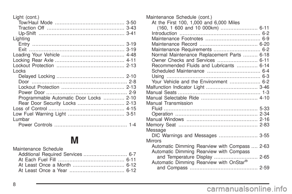 GMC SIERRA 2006  Owners Manual Light (cont.)
Tow/Haul Mode...........................................3-50
Traction Off................................................3-43
Up-Shift....................................................