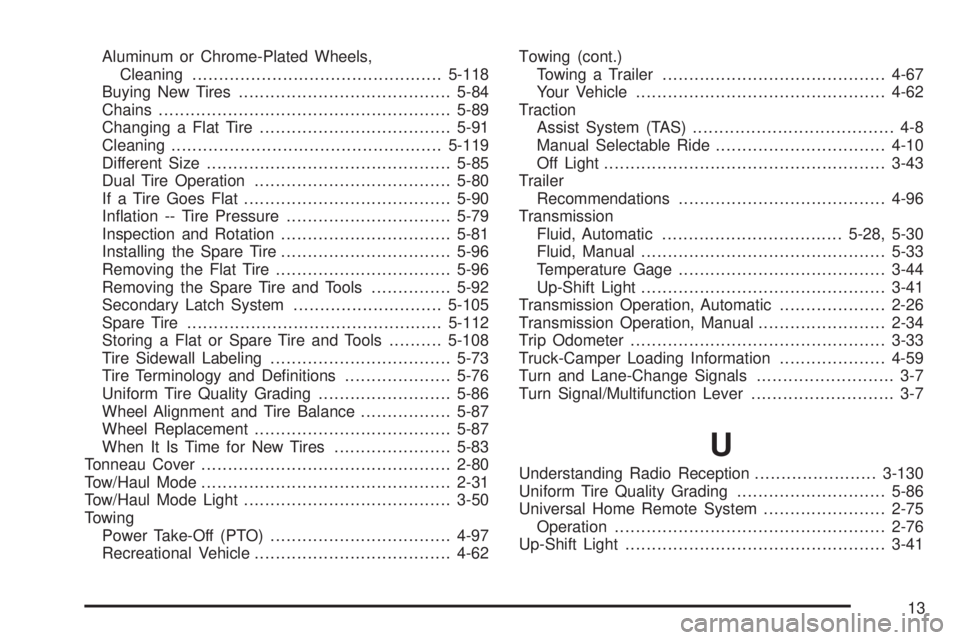 GMC SIERRA 2006 Owners Guide Aluminum or Chrome-Plated Wheels,
Cleaning...............................................5-118
Buying New Tires........................................5-84
Chains......................................
