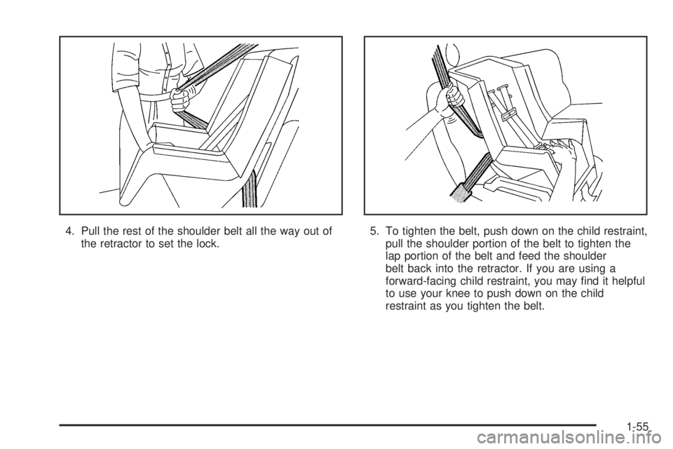 GMC SIERRA 2006 Repair Manual 4. Pull the rest of the shoulder belt all the way out of
the retractor to set the lock.5. To tighten the belt, push down on the child restraint,
pull the shoulder portion of the belt to tighten the
la GMC SIERRA 2006 Repair Manual 4. Pull the rest of the shoulder belt all the way out of
the retractor to set the lock.5. To tighten the belt, push down on the child restraint,
pull the shoulder portion of the belt to tighten the
la