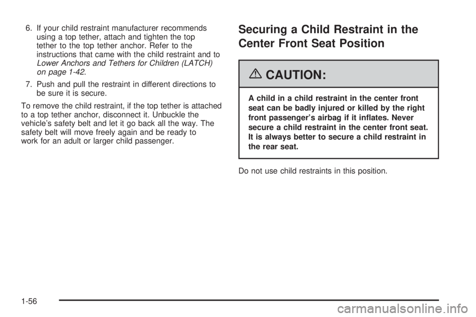 GMC SIERRA 2006 Repair Manual 6. If your child restraint manufacturer recommends
using a top tether, attach and tighten the top
tether to the top tether anchor. Refer to the
instructions that came with the child restraint and to
L GMC SIERRA 2006 Repair Manual 6. If your child restraint manufacturer recommends
using a top tether, attach and tighten the top
tether to the top tether anchor. Refer to the
instructions that came with the child restraint and to
L